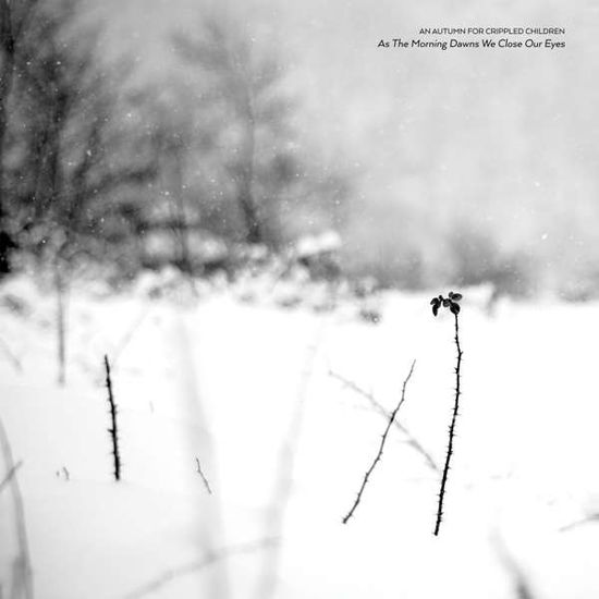 Cover for An Autumn For Crippled Children · As The Morning Dawns We Close Our Eyes (LP) (2021)