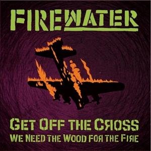 Get off the Grass.. We Need the Wood for the - Firewater - Musikk - CHECKERED PAST - 0659696441712 - 28. juli 2017