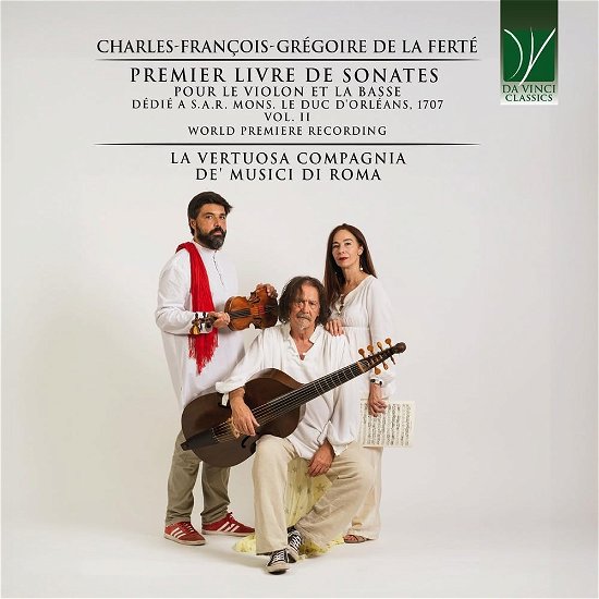 Charles-François-Grégoire de la Ferte : Premier Livre de Sonates pour le Violon et la Basse (Vol.2) - La Vertuosa Compagnia De'musici Di Roma - Musiikki - DA VINCI CLASSICS - 0746160916712 - perjantai 26. huhtikuuta 2024