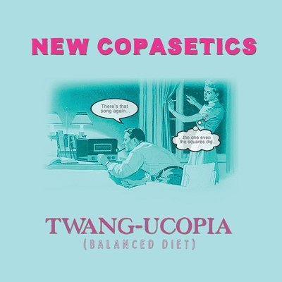Twang Ucopia (Balanced Diet) - New Copasetics - Music - GLOBE RECORDS - 0786498004712 - October 18, 2019