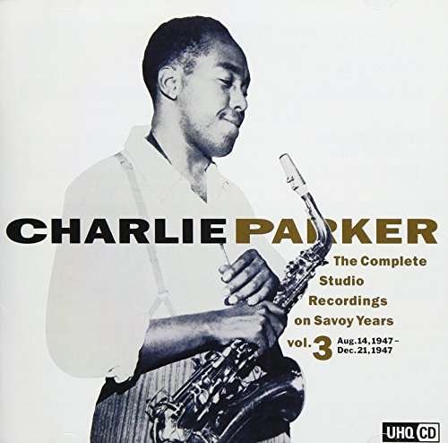 The Complete Studio Recording On Savoy Years Vol. 3 - Charlie Parker - Musik - COLUMBIA - 4549767031712 - 8. december 2017