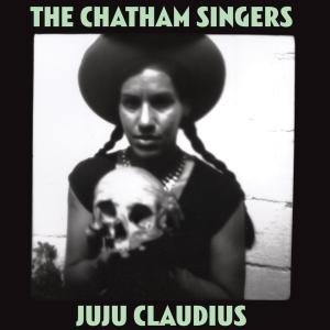 Cover for Chatham Singers · Ju Ju Claudius (LP) (2009)