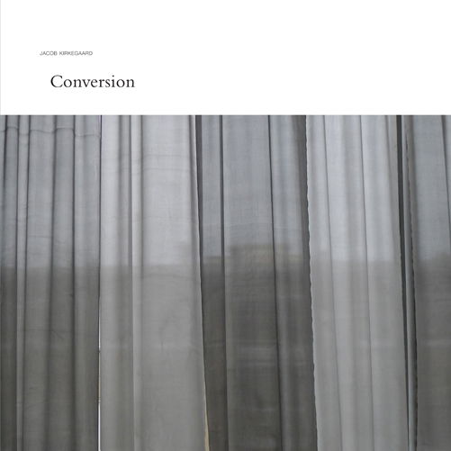 Conversion - Jacob Kirkegaard - Musik - TO&GO - 5027803904712 - 16. April 2013