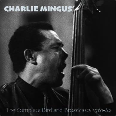 The Complete Birdland Broadcasts, 1961-62 - Charles Mingus - Musik - FM Concert Broadcasts - 5056083212712 - 23. februar 2024