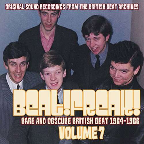 Beat! Freak! Volume 7 - Rare and Obscure British Beat 1964 - 1966 - Beat!freak!: Volume 7 - Rare a - Musiikki - PARTICLES - 8690116407712 - perjantai 29. syyskuuta 2017