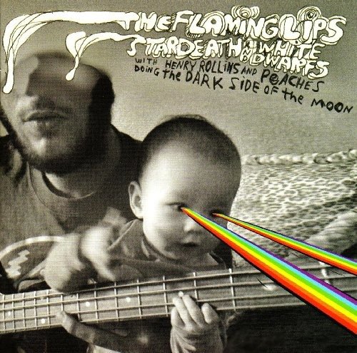 The Flaming Lips and Stardeath and White Dwarfs with Henry Rollins and Peaches Doing the Dark Side of the Moon - The Flaming Lips - Musiikki - WARNER - 9340650005712 - perjantai 14. toukokuuta 2010