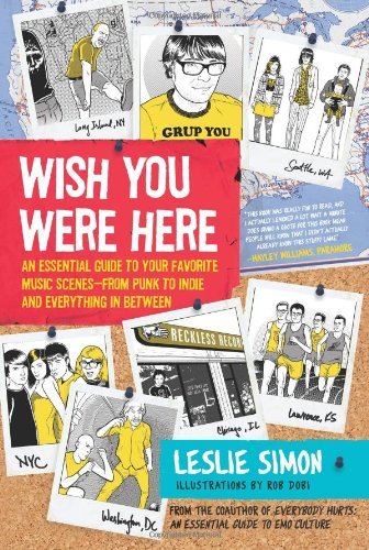 Cover for Leslie Simon · Wish You Were Here: An Essential Guide to Your Favorite Music Scenes-from Punk to Indie and Everything in Between (Paperback Bog) (2009)
