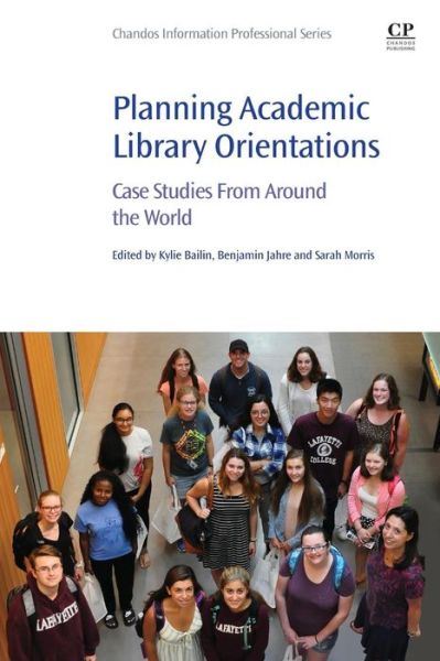 Cover for Kylie Bailin · Planning Academic Library Orientations: Case Studies from Around the World (Paperback Book) (2018)