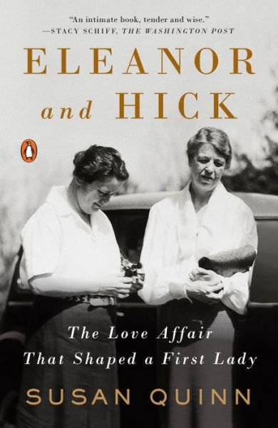 Cover for Susan Quinn · Eleanor and Hick: The Love Affair That Shaped a First Lady (Paperback Book) (2017)