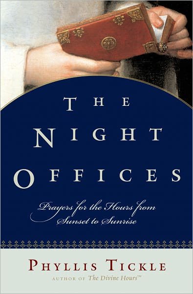 Cover for Phyllis Tickle · The Night Offices: Prayers for the Hours from Sunset to Sunrise (Inbunden Bok) (2007)