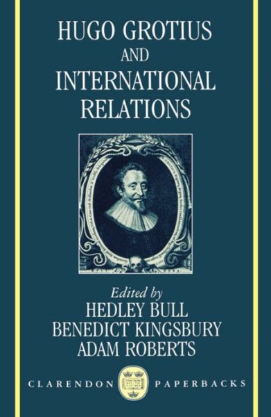 Cover for Bull · Hugo Grotius and International Relations - Clarendon Paperbacks (Paperback Book) (1992)