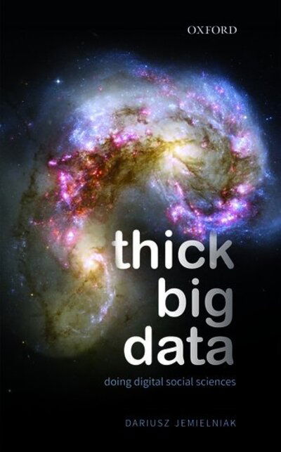 Cover for Jemielniak, Dariusz (Full Professor of Management, Full Professor of Management, Kozminski University) · Thick Big Data: Doing Digital Social Sciences (Paperback Book) (2020)