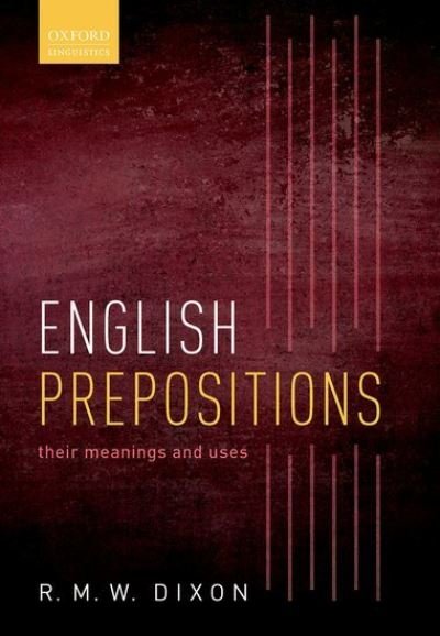 Cover for Dixon, R. M. W. (Adjunct Professor, Adjunct Professor and Deputy Director of the Language and Culture Research Centre, James Cook University) · English Prepositions: Their Meanings and Uses (Taschenbuch) (2021)