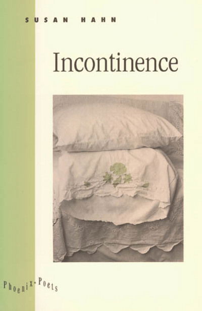 Cover for Susan Hahn · Incontinence - Phoenix Poets (Hardcover Book) (1993)