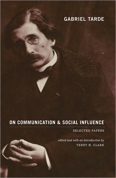 Cover for Gabriel Tarde · Gabriel Tarde On Communication and Social Influence: Selected Papers - Heritage of Sociology Series (Paperback Book) (2011)