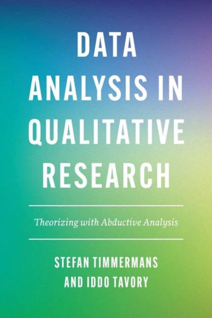Cover for Stefan Timmermans · Data Analysis in Qualitative Research: Theorizing with Abductive Analysis (Hardcover Book) (2022)