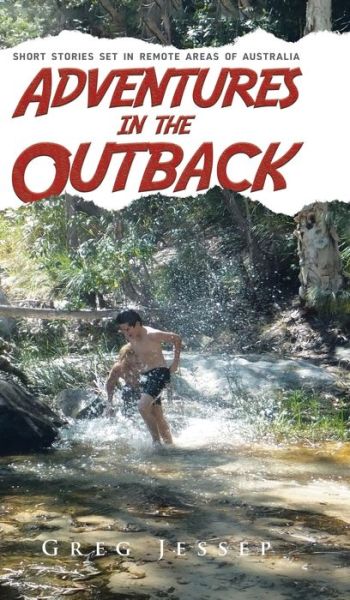 Cover for Greg Jessep · Adventures in the Outback : Short stories set in remote areas of Australia (Hardcover Book) (2020)