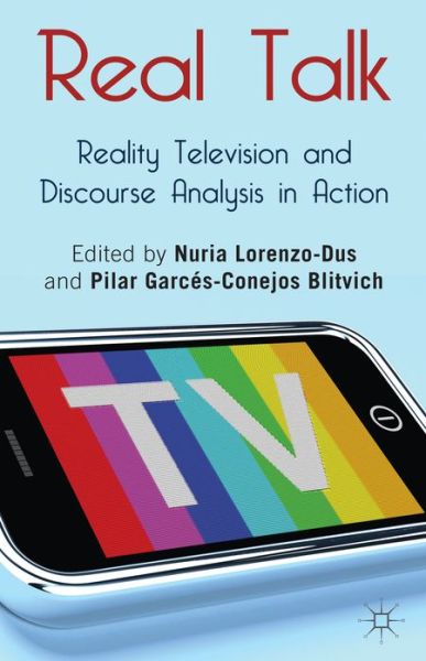 Cover for Pilar Garces-Conejos Blitvich · Real Talk: Reality Television and Discourse Analysis in Action (Hardcover bog) (2013)