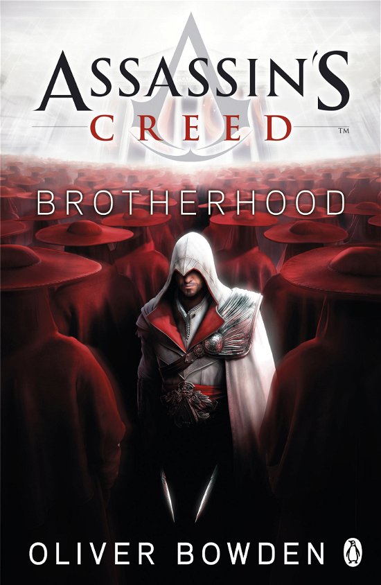 Brotherhood: Assassin's Creed Book 2 - Assassin's Creed - Oliver Bowden - Books - Penguin Books Ltd - 9780241951712 - November 25, 2010