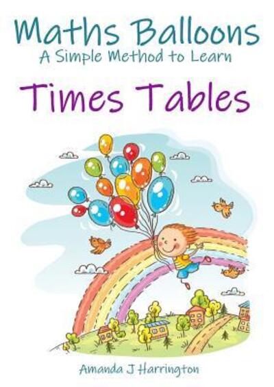 Cover for Amanda J Harrington · Maths Balloons A Simple Method to Learn Times Tables (Paperback Book) (2019)