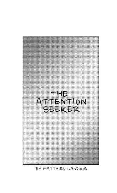 Landour Matthieu · The Attention Seeker (Paperback Bog) (2019)