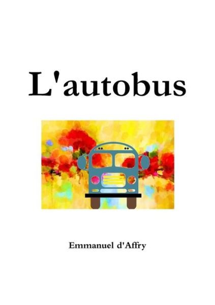 Cover for Emmanuel D'Affry · L'Autobus (Paperback Bog) (2009)