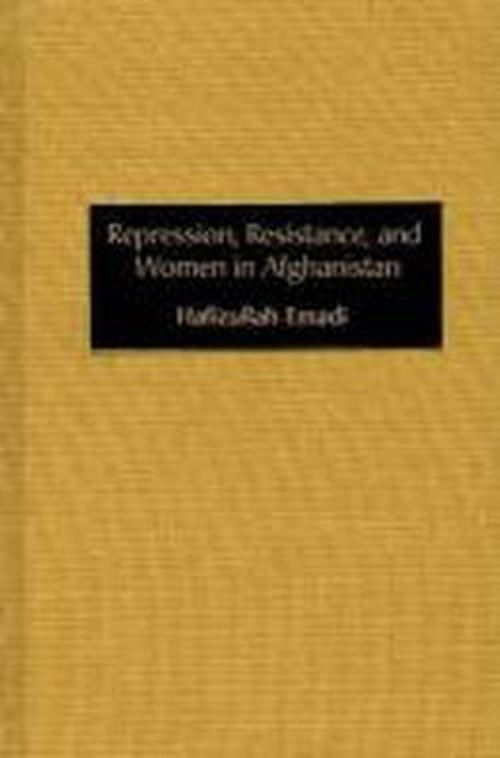 Cover for Hafizullah Emadi · Repression, Resistance, and Women in Afghanistan (Hardcover Book) (2002)