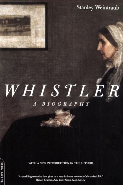 Cover for Stanley Weintraub · Whistler: A Biography (Paperback Book) [New edition] (2001)