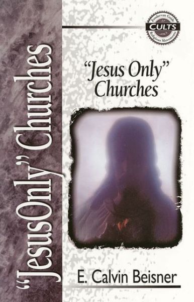 Jesus Only Churches - Zondervan Guide to Cults and Religious Movements - E. Calvin Beisner - Books - Zondervan - 9780310488712 - February 26, 1998