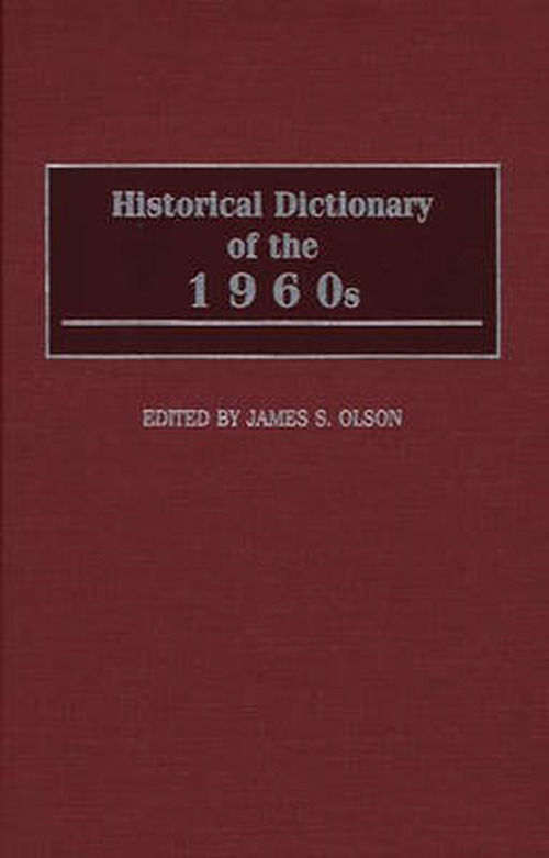 Cover for James Stuart Olson · Historical Dictionary of the 1960s (Hardcover Book) (1999)