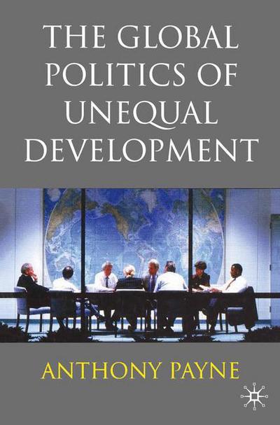 Cover for Anthony Payne · The Global Politics of Unequal Development (Hardcover Book) (2017)