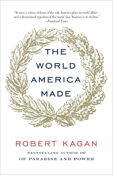 The World America Made - Robert Kagan - Books - Random House USA Inc - 9780345802712 - January 29, 2013