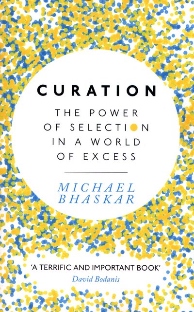 Cover for Michael Bhaskar · Curation: The power of selection in a world of excess (Taschenbuch) (2017)