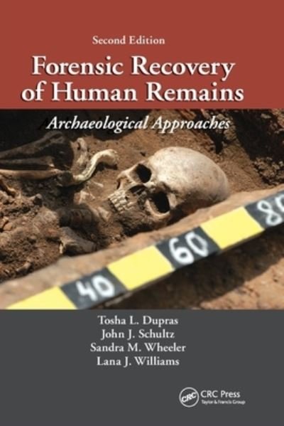 Forensic Recovery of Human Remains: Archaeological Approaches, Second Edition - Dupras, Tosha L. (Orlando, Florida, USA) - Livros - Taylor & Francis Ltd - 9780367778712 - 31 de março de 2021