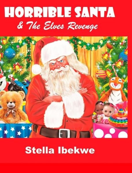 Cover for Stella Ibekwe · Horrible Santa And The Elves Revenge (Gebundenes Buch) (2020)