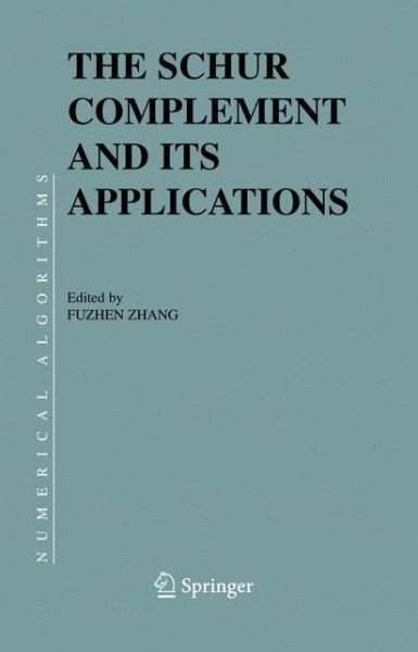 Cover for Fuzhen Zhang · The Schur Complement and Its Applications - Numerical Methods and Algorithms (Gebundenes Buch) [2005 edition] (2005)