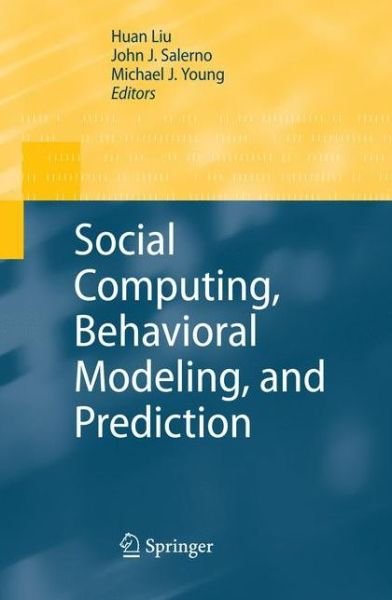 Cover for Huan Liu · Social Computing, Behavioral Modeling, and Prediction (Gebundenes Buch) [2008 edition] (2008)