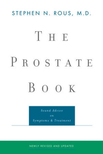 Cover for Rous, Stephen N. (Veterans Affairs Medical Center) · The Prostate Book: Sound Advice on Symptoms and Treatment (Taschenbuch) [Third edition] (2002)
