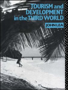 Tourism and Development in the Third World - Routledge Introductions to Development - John Lea - Books - Taylor & Francis Ltd - 9780415006712 - July 7, 1988