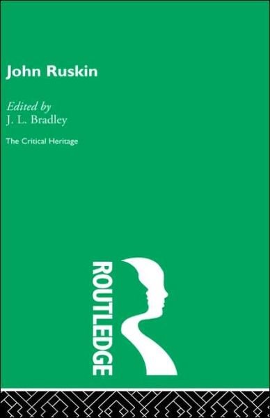 Cover for J L Bradley · John Ruskin: The Critical Heritage (Hardcover Book) (1995)