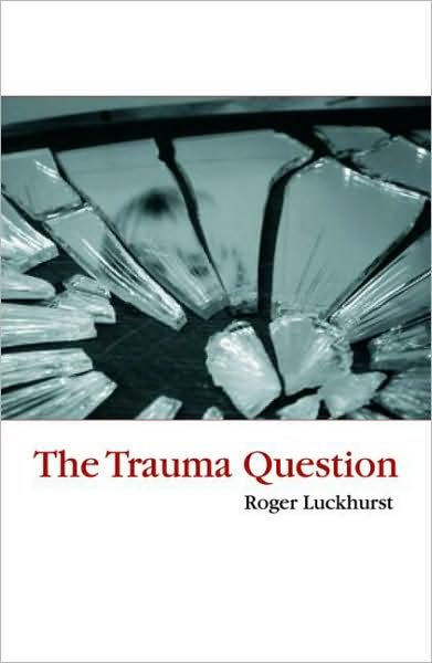 Cover for Roger Luckhurst · The Trauma Question (Taschenbuch) (2008)