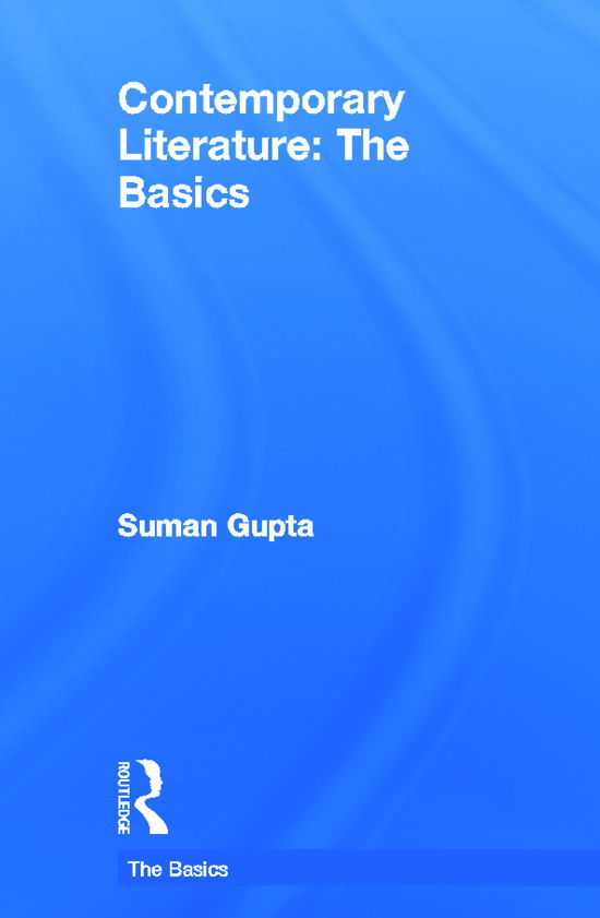 Contemporary Literature: The Basics - The Basics - Suman Gupta - Böcker - Taylor & Francis Ltd - 9780415668712 - 26 oktober 2011