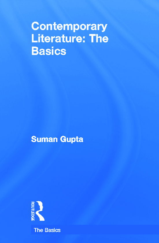 Cover for Gupta, Suman (The Open University, UK) · Contemporary Literature: The Basics - The Basics (Hardcover Book) (2011)