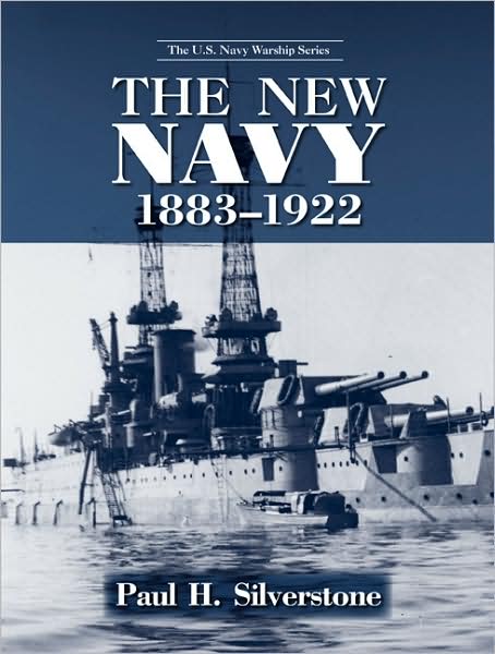 Cover for Paul Silverstone · The New Navy, 1883-1922 - The U.S. Navy Warship Series (Hardcover Book) (2006)