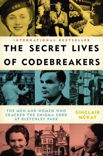 Cover for Sinclair Mckay · The Secret Lives of Codebreakers: the men and Women Who Cracked the Enigma Code at Bletchley Park (Paperback Bog) [Reprint edition] (2012)