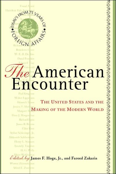 Cover for Fareed Zakaria · The American Encounter: The United States And The Making Of The Modern World: Essays From 75 Years Of Foreign Affairs (Paperback Bog) (1998)