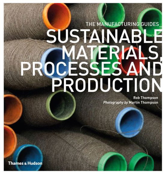 Cover for Rob Thompson · Sustainable Materials, Processes and Production - The Manufacturing Guides (Paperback Book) (2013)