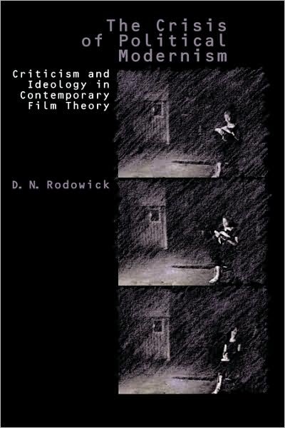 Cover for D. N. Rodowick · The Crisis of Political Modernism: Criticism and Ideology in Contemporary Film Criticism (Paperback Book) (1995)