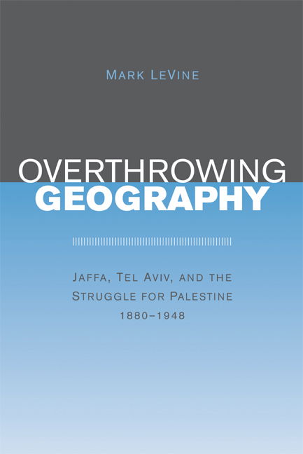 Cover for Mark LeVine · Overthrowing Geography: Jaffa, Tel Aviv, and the Struggle for Palestine, 1880-1948 (Pocketbok) (2005)