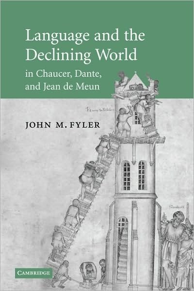 Cover for Fyler, John M. (Tufts University, Massachusetts) · Language and the Declining World in Chaucer, Dante, and Jean de Meun - Cambridge Studies in Medieval Literature (Pocketbok) (2010)